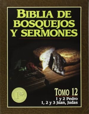 Biblia De Bosquejos Y Sermones/1 Y 2 Pedro/1-3 Juan/Judas/Tomo 12