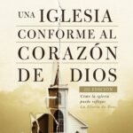 Una Iglesia Conforme Al Corazón De Dios/2 Edición