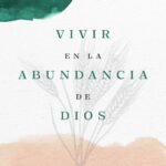 Vivir En La Abundancia De Dios