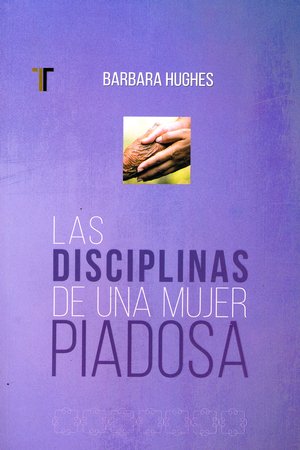 Las disciplinas de una mujer piadosa 1 Las disciplinas de una mujer piadosa