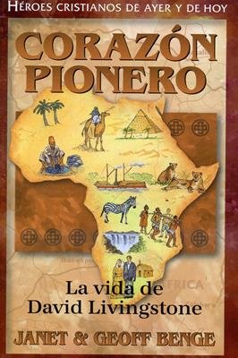 Corazón Pionero: La vida de David Livingstone / Libro 1 Corazón Pionero: La vida de David Livingstone / Libro