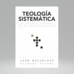 Teología Sistemática – John MacArthur