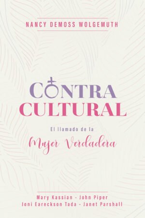 CONTRACULTURAL: EL LLAMADO DE LA MUJER VERDADERA