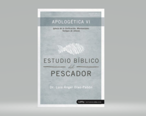 Apologetica VI/EBP/Iglesia De La Unificacion,Mormonismo,Testigos De Jehova