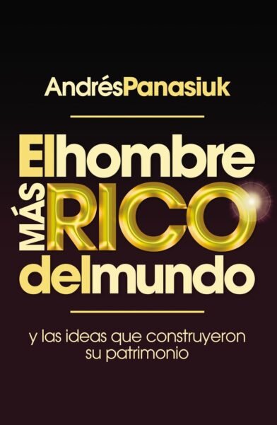 El Hombre más Rico del mundo. Andres Panasiuk 1 El Hombre más Rico del mundo. Andres Panasiuk