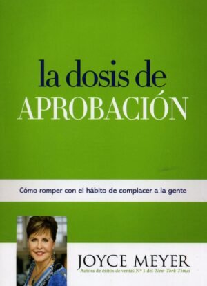 La Dosis de Aprobación.  Joyce Meyer