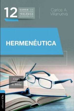 Hermenéutica: Cómo entender la Biblia
