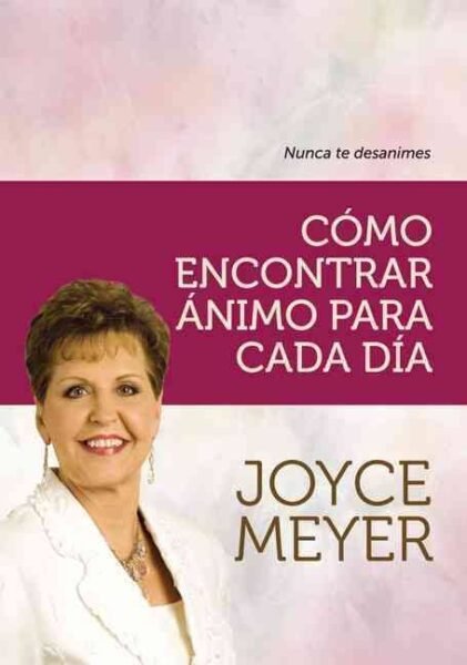Cómo Encontrar Ánimo Para Cada Día 1 Cómo Encontrar Ánimo Para Cada Día