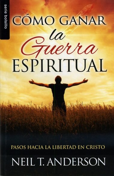 Cómo ganar la guerra espiritual 1 Cómo ganar la guerra espiritual