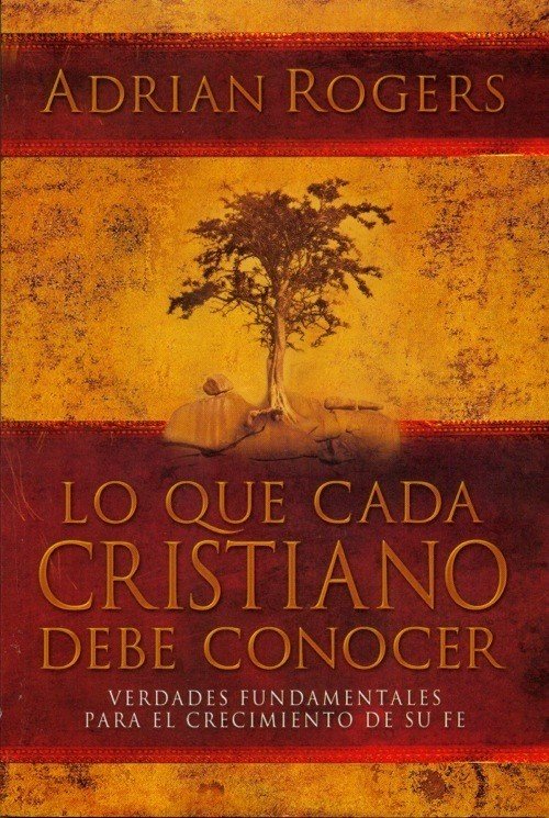 Lo que cada Cristiano debe conocer 1 Lo que cada Cristiano debe conocer