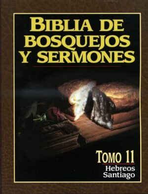 Biblia de Bosquejos y Sermones / Hebreos - Santiago/ Tomo 11