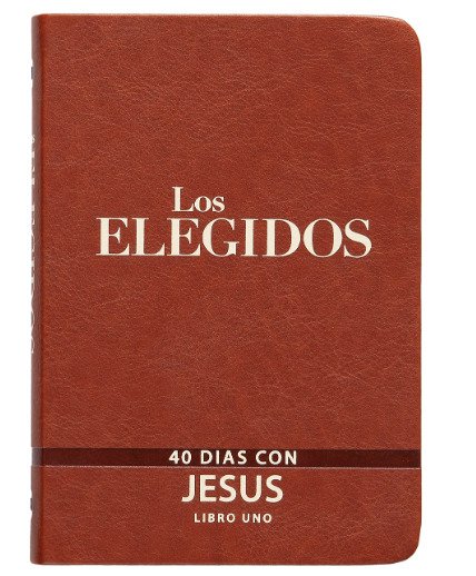 Elegidos Los 40 Dias Con Jesus Libro Uno 1 Elegidos Los 40 Dias Con Jesus Libro Uno