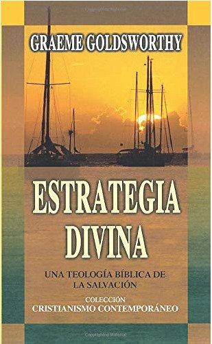 Estrategia Divina/Una Teologia Biblica De La Salvacion 1 Estrategia Divina/Una Teologia Biblica De La Salvacion