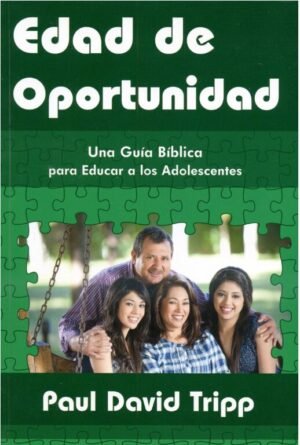 Edad De Oportunidad/Una Guia Biblica Para Educar A Los Adolescentes
