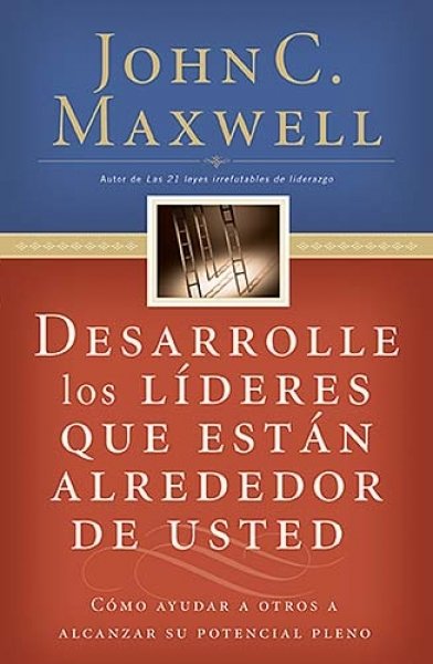 Desarrolle Los Lideres Que Estan Alrededor De Usted 1 Desarrolle Los Lideres Que Estan Alrededor De Usted