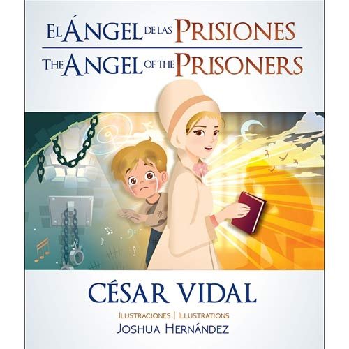 EL ÁNGEL DE LAS PRISIONES THE ANGEL OF THE PRISONERS By Cesar Vidal 1 EL ÁNGEL DE LAS PRISIONES THE ANGEL OF THE PRISONERS By Cesar Vidal