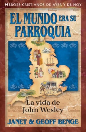 La Vida Era Su Parroquia John Wesley Héroes Cristianos