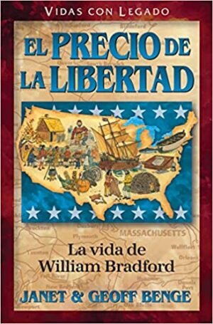 El Precio De La Libertad: La vida de William Bradford Vidas con Legado