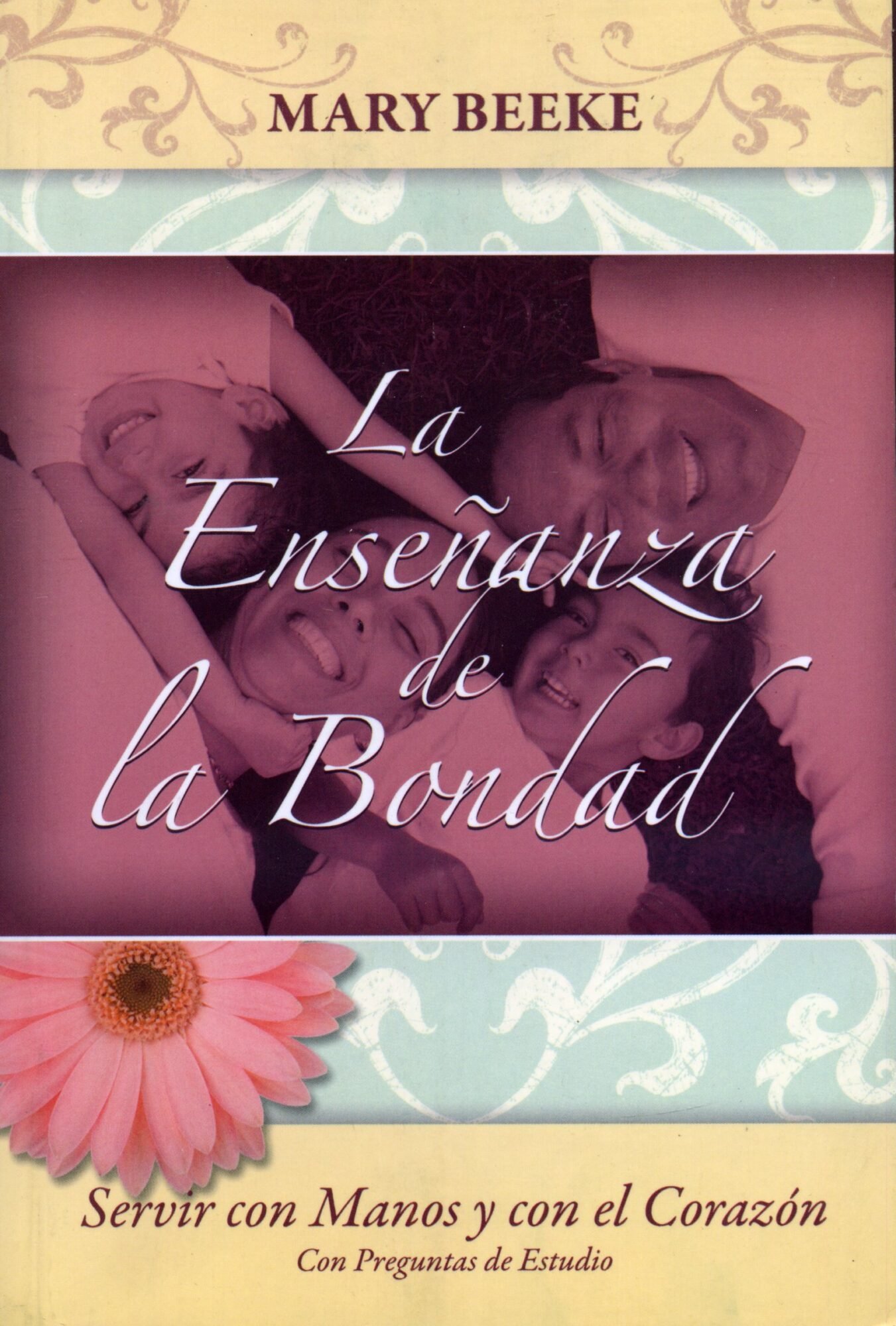 Enseñanza De La Bondad/Servir Con Manos Y Con El Corazon 1 Enseñanza De La Bondad/Servir Con Manos Y Con El Corazon