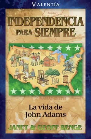 Independencia Para Siempre/Vida John Adams/Serie Vidas Valientes