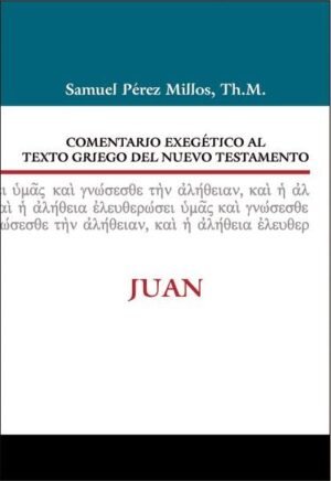 Comentario Exegético Juan. Samuel Perez Millos