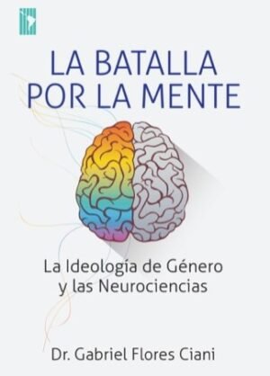 Batalla Por La Mente. La ideología de género y las ciencias