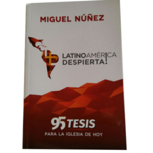 ¡Latinoamérica Despierta! 95 Tesis para la Iglesia de Hoy 