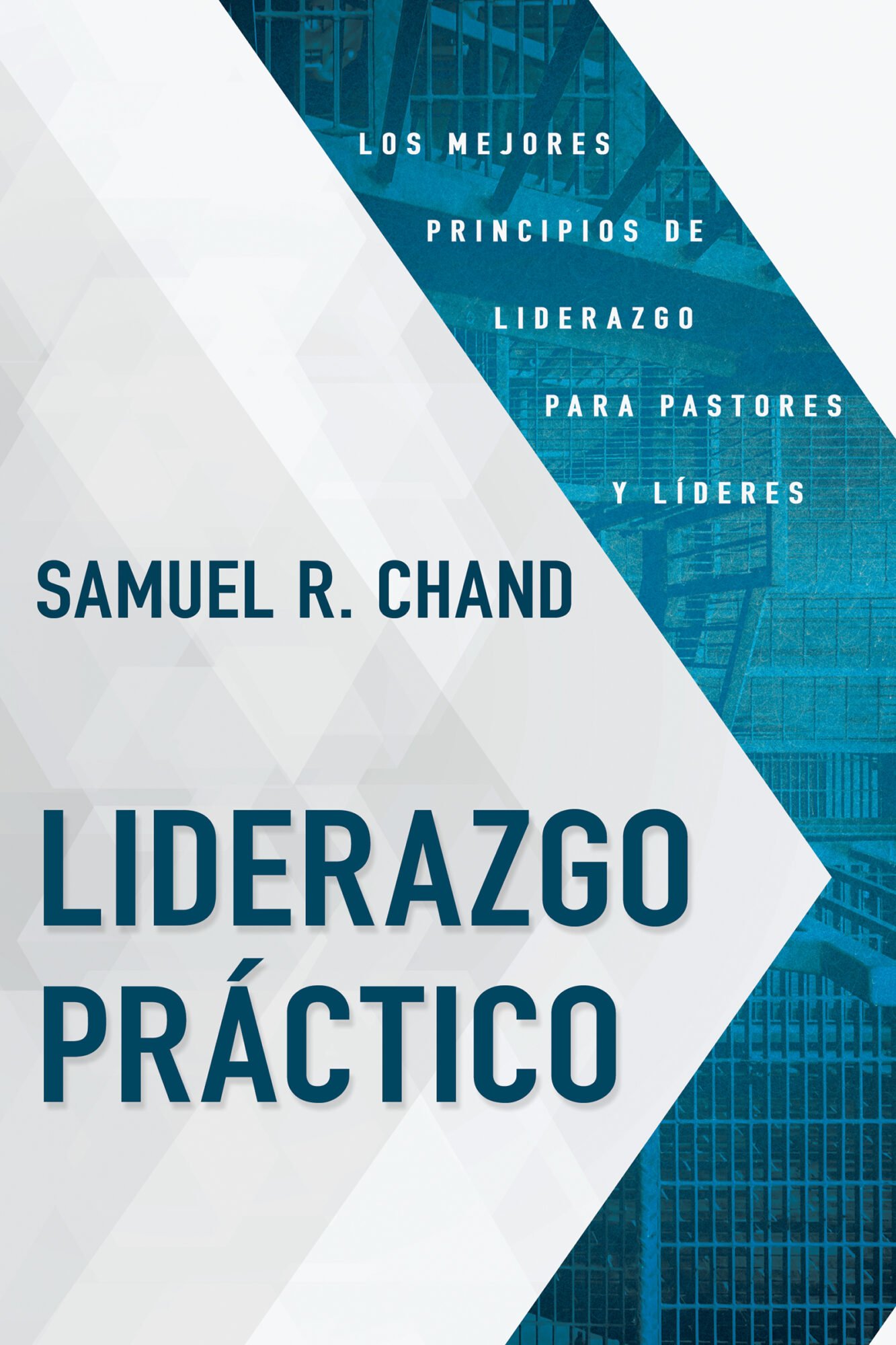 Liderazgo práctico Samuel Chand 1 Liderazgo práctico Samuel Chand