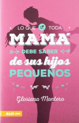 Lo Que Toda Mama Debe Saber De Sus Hijos Pequeños