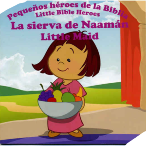 Pequeños héroes de la Biblia La sierva de Naamán