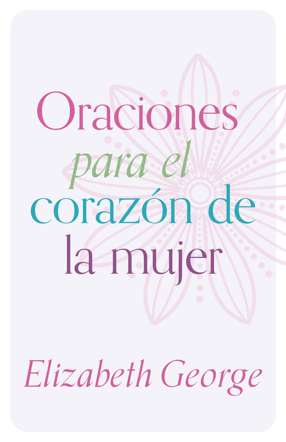 Oraciones para el corazón de la Mujer 1 Oraciones para el corazón de la Mujer