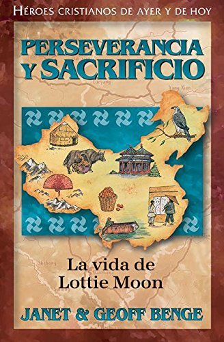 Perseverancia Y Sacrificio/ Lottie Moon/ Serie Heroes Cristianos 1 Perseverancia Y Sacrificio/ Lottie Moon/ Serie Heroes Cristianos