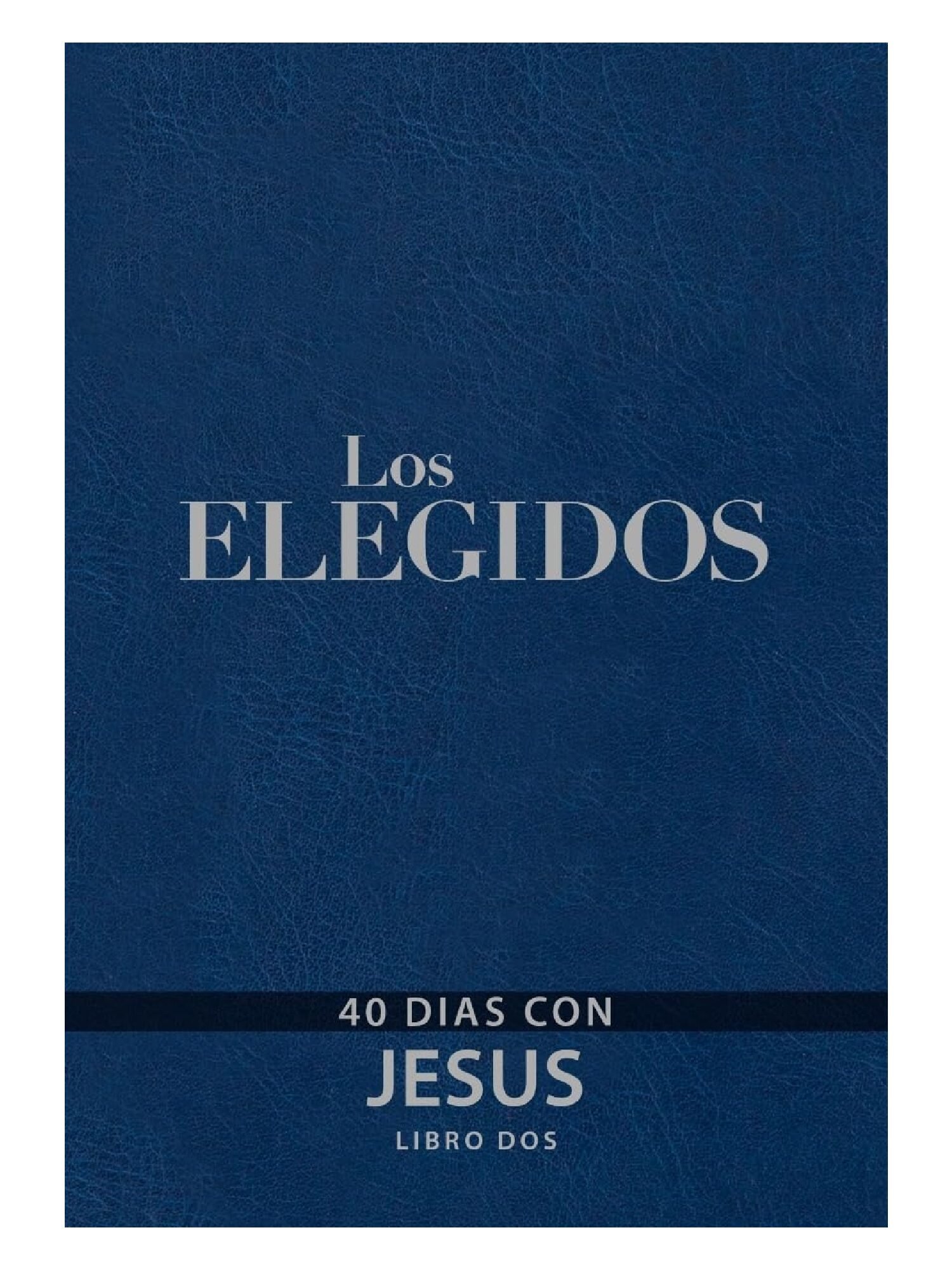Los elegidos- Libro Dos: 40 Días con Jesús 1 Los elegidos- Libro Dos: 40 Días con Jesús