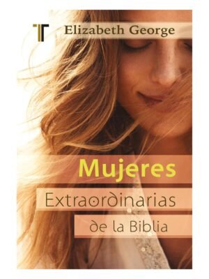 Mujeres Extraordinarias de la biblia