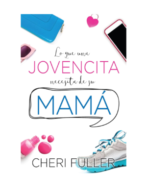 Que Una Jovencita Necesita Su Mama