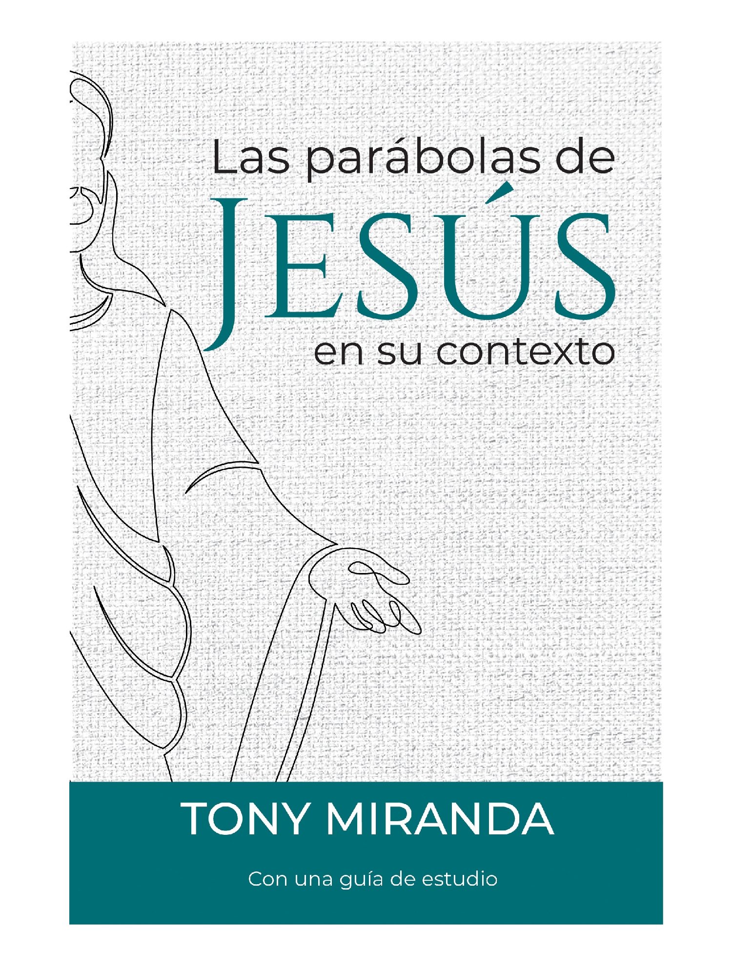 La Parábolas de Jesús en su Contexto 1 La Parábolas de Jesús en su Contexto