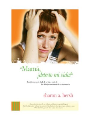 Mamá ¡Detesto mi Vida!