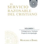 Servicio Razonable Del Cristiano/Vol. 1/Prolegomeno Teologia Propia Antr