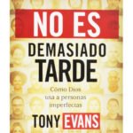 No es Demasiado Tarde / Tony Evans