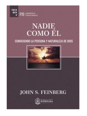 NADIE COMO ÉL: Conociendo la Persona y Naturaleza de Dios