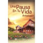 Una Pausa en tu Vida Antología