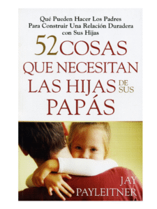 52 Cosas Que Necesitan Las Hijas De Sus Papás