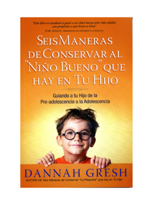 Seis Maneras De Conservar Al Niño Bueno Que Hay En Tu Hijo