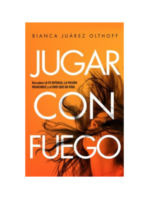 Jugar Con Fuego Descubre La Fe Intensa La Pasión Insaciable y El Dios Que Da Vida