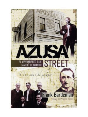 Azusa Street [Libro] El Avivamiento que Cambió el Mundo