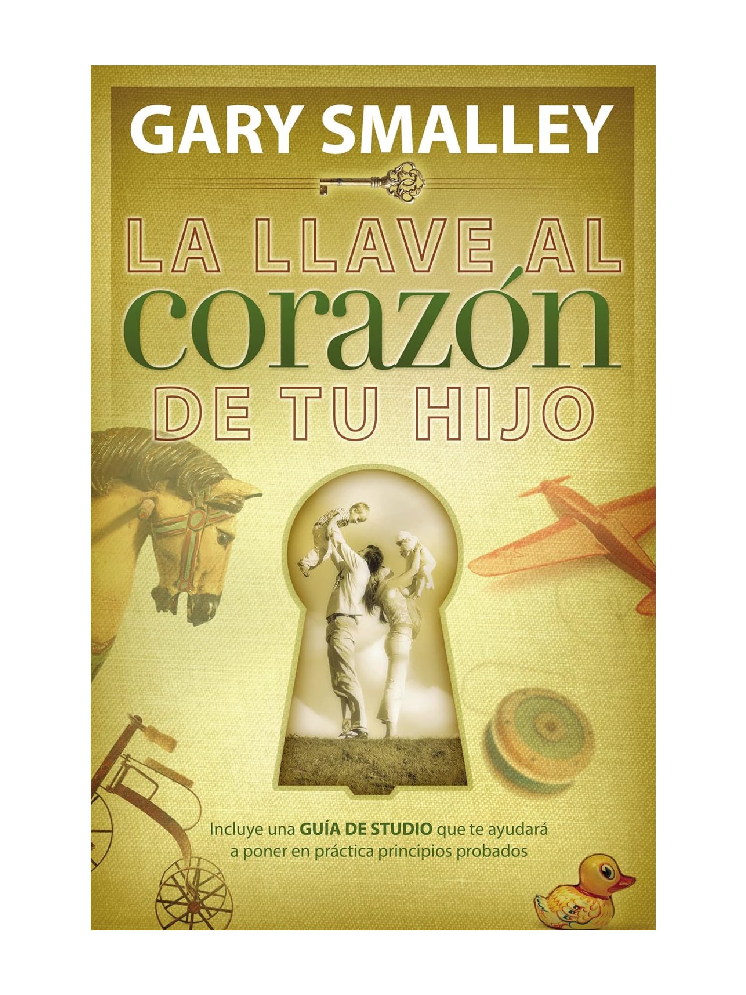 La Llave Al Corazón De Tu Hijo 1 La Llave Al Corazón De Tu Hijo