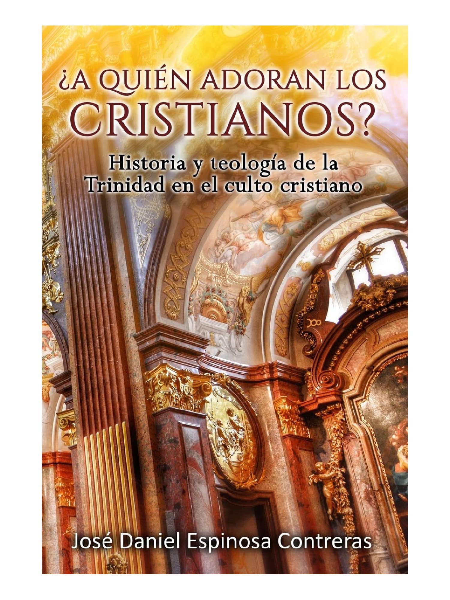 A Quien Adoran Los Cristianos? 1 A Quien Adoran Los Cristianos?