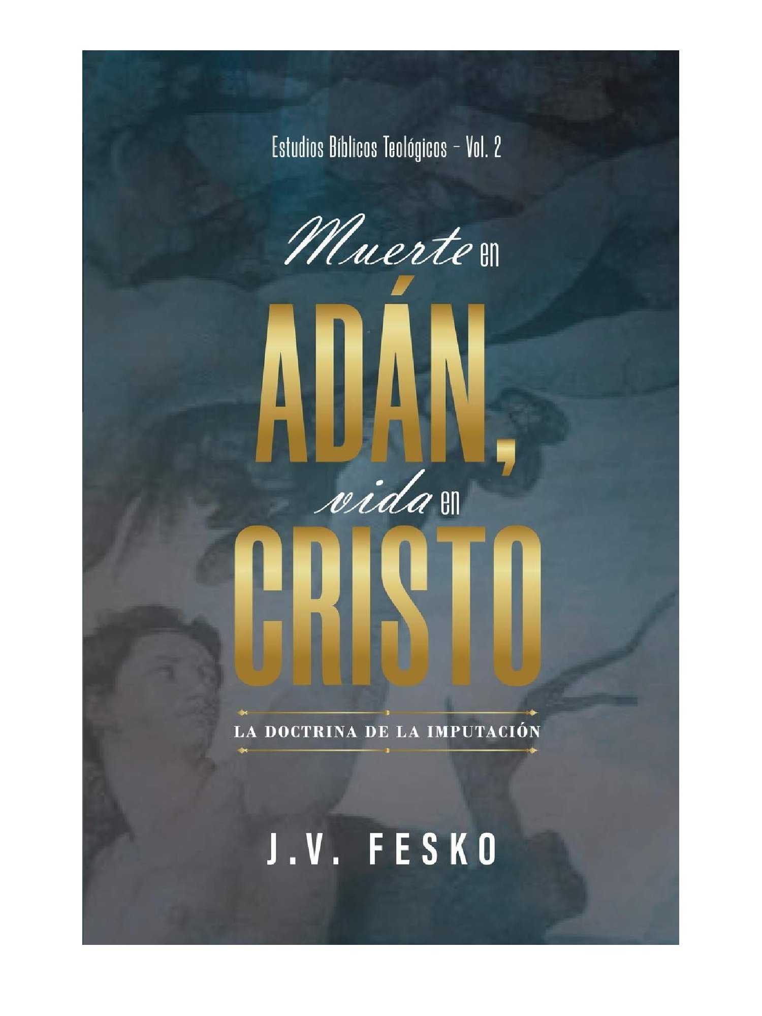 Muerte En Adán/Vida En Cristo 1 Muerte En Adán/Vida En Cristo
