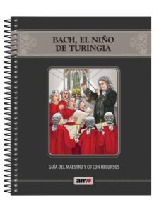 Bach El Niño De Turingia/Guia AMO 2 Bach El Niño De Turingia Guía Del Maestro, Programa AMO
