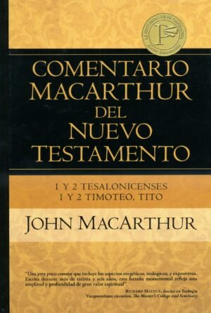 Comentario Macarthur 1 y 2 Tesalonicenses, 1 y 2 Timoteo, Tito